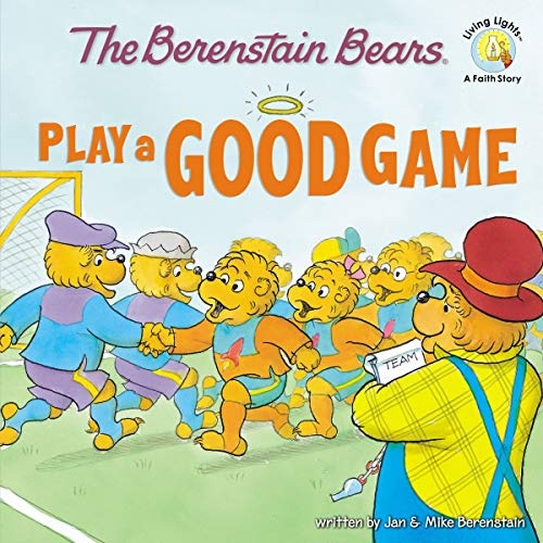 The Berenstain Bears Play a Good Game (Berenstain Bears/Living Lights)