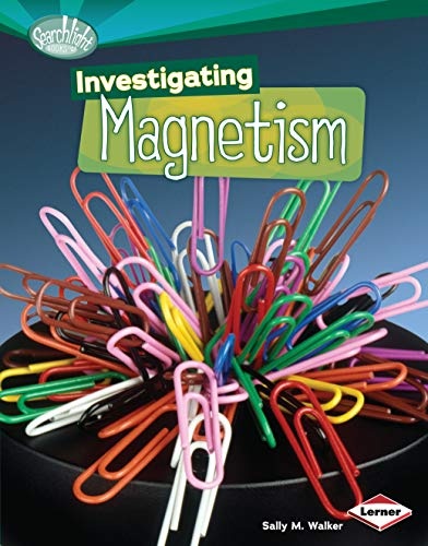 Investigating Magnetism (Searchlight Books ™ ― How Does Energy Work?)