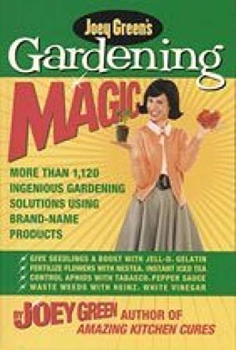 Gardening Magic: More Than 1,120 Ingenious Gardening Solutions Using Brand-Name Products