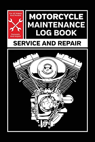 Motorcycle Maintenance Log Book: Service and Repair Record Book For All Motorcycles 6x9 100 Pages