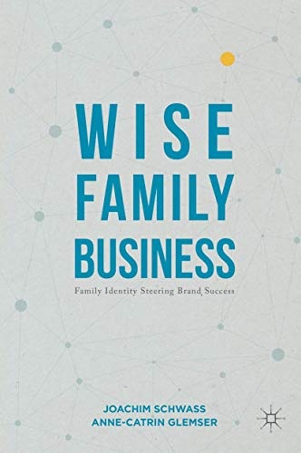 Wise Family Business: Family Identity Steering Brand Success (Creativity, Education and the Arts)