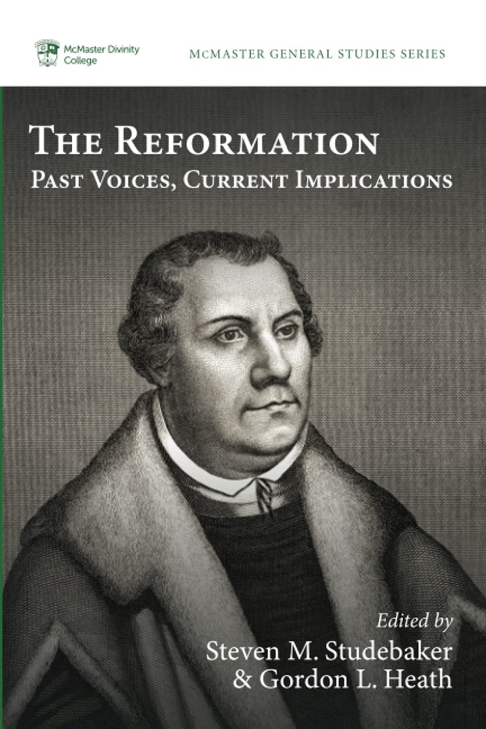 The Reformation: Past Voices, Current Implications (McMaster General Studies Series)