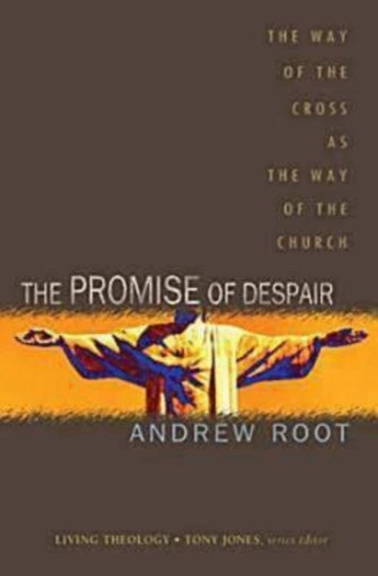 The Promise of Despair: The Way of the Cross as the Way of the Church (Living Theology)