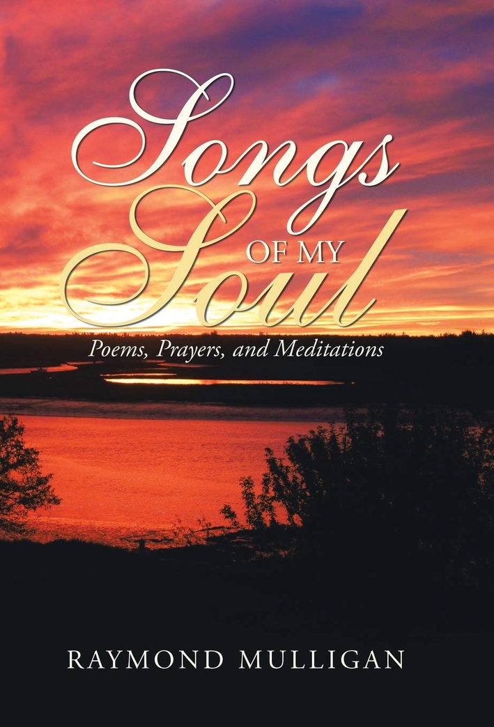 Songs of My Soul: Poems, Prayers, and Meditations