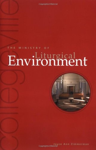 The Ministry Of Liturgical Environment (Collegeville Ministry)
