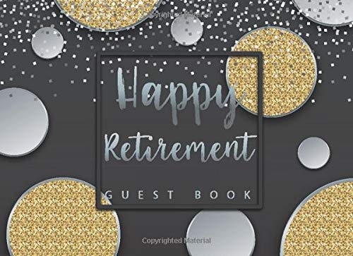 Happy Retirement Guest Book: Silver and Golden Bubbles Sparkle Cover | Sign in Book for Guests Retirement Party | Message Book for Best Wishes Comments (Guest Book for Retirement Party)