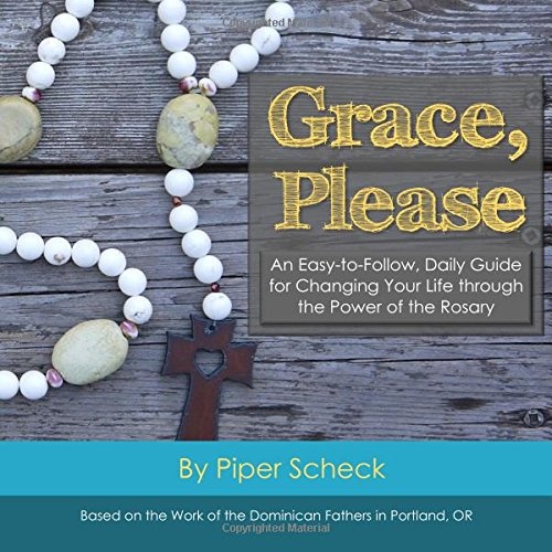 Grace, Please: Full Color Edition: An Easy-to-Follow, Daily Guide for Changing Your Life through the Power of the Rosary