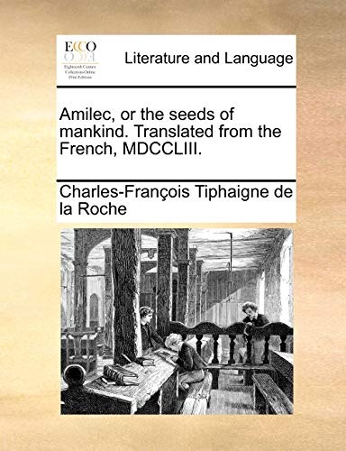 Amilec, or the seeds of mankind. Translated from the French, MDCCLIII.