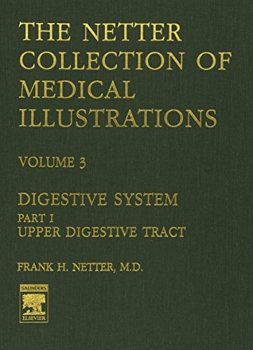 The Netter Collection of Medical Illustrations - Digestive System: Part I - Upper Digestive Tract (Netter Green Book Collection)
