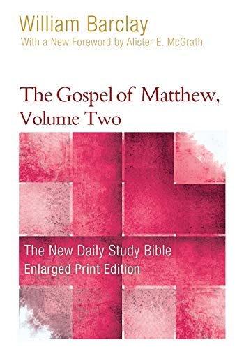The Gospel of Matthew, Volume Two - Enlarged Print Edition (The New Daily Study Bible)