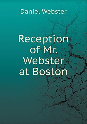 Reception of Mr. Webster at Boston