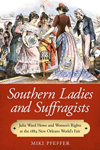 Southern Ladies and Suffragists: Julia Ward Howe and Women's Rights at the 1884 New Orleans World's Fair