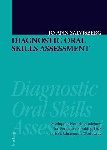 Diagnostic Oral Skills Assessment: Developing Flexible Guidelines for Formative Speaking Tests in EFL Classrooms Worldwide