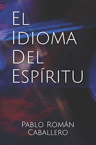 El Idioma del EspÃ­ritu: Â¿CÃ³mo saber cuando es Dios quien nos habla? (Spanish Edition)
