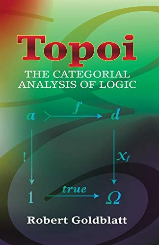 Topoi: The Categorial Analysis of Logic (Dover Books on Mathematics)