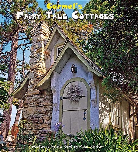 Carmel's Fairy Tale Cottages by Mike Barton (2011) Hardcover