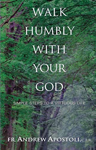 Walk Humbly With Your God: Simple Steps to a Virtuous Life