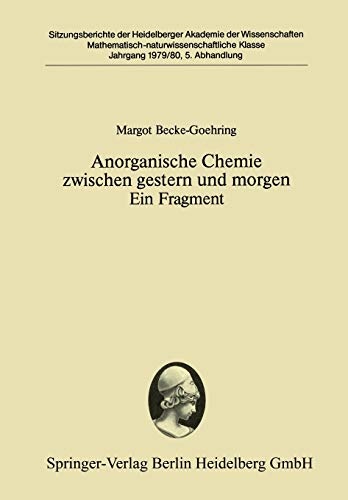 Anorganische Chemie zwischen gestern und morgen Ein Fragment (Sitzungsberichte der Heidelberger Akademie der Wissenschaften, 1979/80 / 5) (German Edition)