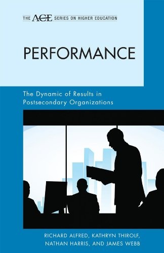 Performance: The Dynamic of Results in Postsecondary Organizations (The ACE Series on Higher Education)