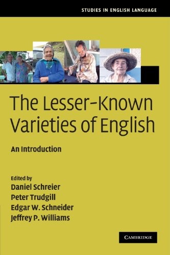 The Lesser-Known Varieties of English: An Introduction (Studies in English Language)