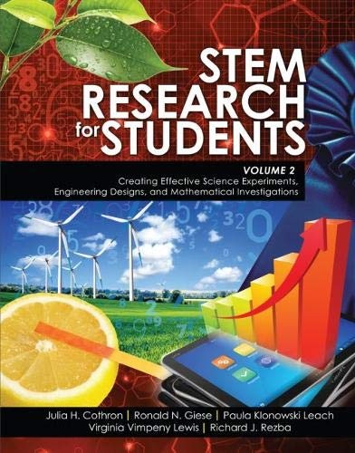 STEM Research for Students Volume 2: Creating Effective Science Experiments, Engineering Designs, and Mathematical Investigations
