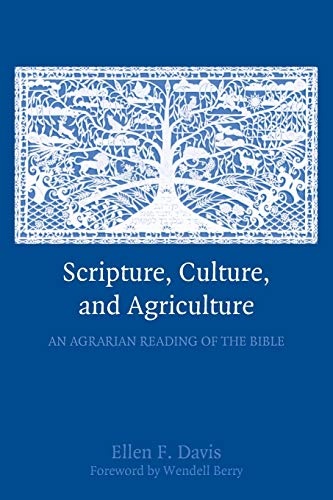 Scripture, Culture, and Agriculture: An Agrarian Reading Of The Bible