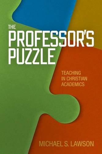 The Professor's Puzzle: Teaching in Christian Academics