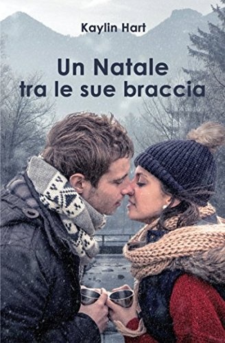 Un Natale tra le sue braccia (Italian Edition)