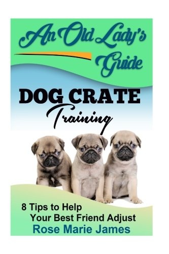 Dog Crate Training: 8 Tips to Help Your Best Friend Adjust