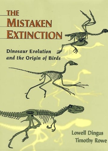 Mistaken Extinction: Dinosaur Evolution and the Origin of Birds