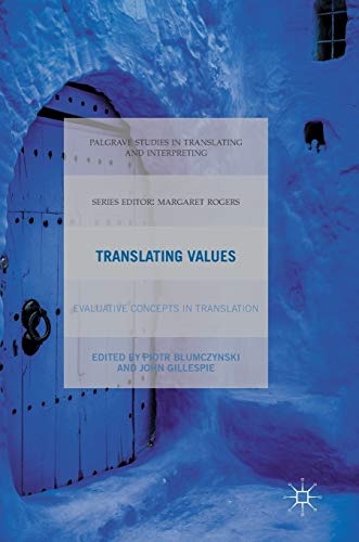 Translating Values: Evaluative Concepts in Translation (Palgrave Studies in Translating and Interpreting)