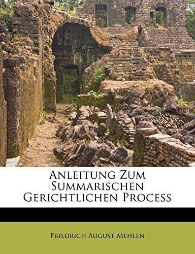 Anleitung Zum Summarischen Gerichtlichen ProceÃ (German Edition)