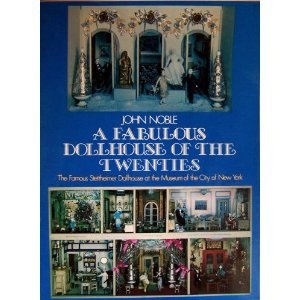 A fabulous dollhouse of the twenties: The famous Stettheimer dollhouse at the Museum of the City of New York