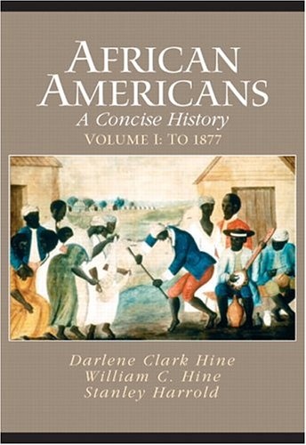 African Americans: A Concise History, Vol. I: To 1877