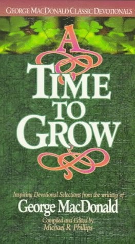 A Time to Grow (George MacDonald Classic Devotionals)