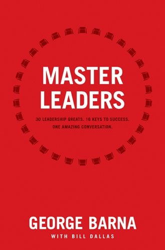 Master Leaders: Revealing Conversations with 30 Leadership Greats