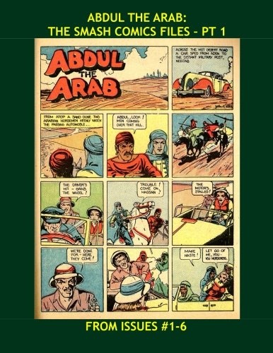 Abdul The Arab: The Smash Comics Files - Pt 1: Great Golden Age Desert Tales - All 24 Adventures in 4 Volumes - All Stories - No Ads