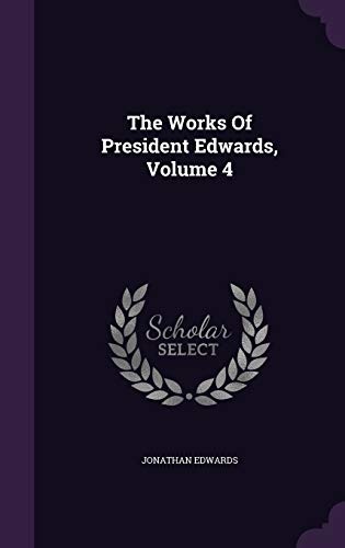 The Works of President Edwards, Volume 4