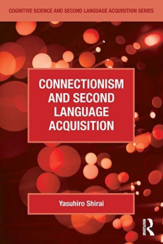 Connectionism and Second Language Acquisition (Cognitive Science and Second Language Acquisition Series)