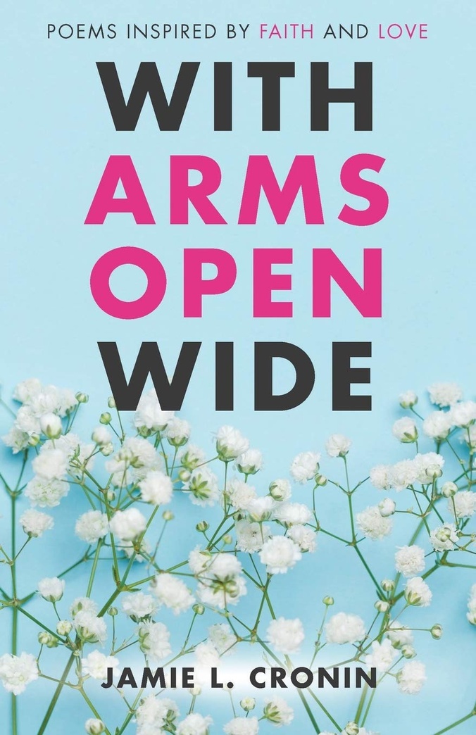 With Arms Open Wide: Poems Inspired by Faith and Love