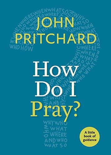 How Do I Pray?: A Little Book of Guidance (Little Books of Guidance)