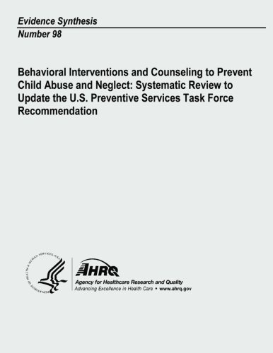 Behavioral Interventions and Counseling to Prevent Child Abuse and Neglect: Systematic Review to Update the U. S. Preventive Services Task Force Recommendation: Evidence Synthesis Number 98