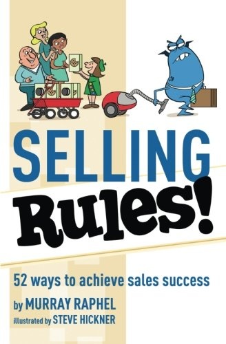 Selling Rules!: 52 ways you can achieve sales success