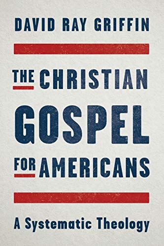 The Christian Gospel for Americans: A Systematic Theology