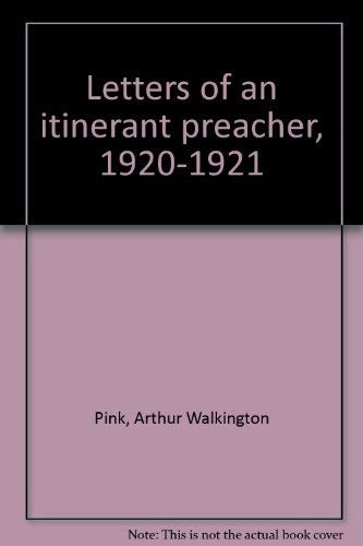 Arthur W. Pink: Letters of an Itinerant Preacher, 1920-1921