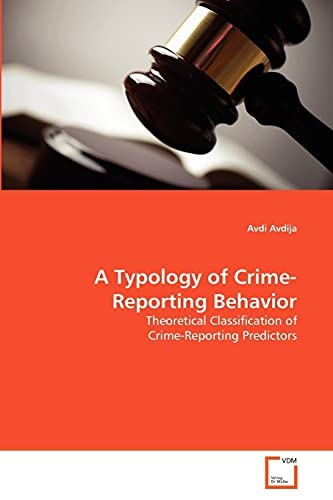 A Typology of Crime-Reporting Behavior: Theoretical Classification of Crime-Reporting Predictors