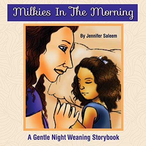 Milkies In The Morning: A Gentle Night Weaning Storybook