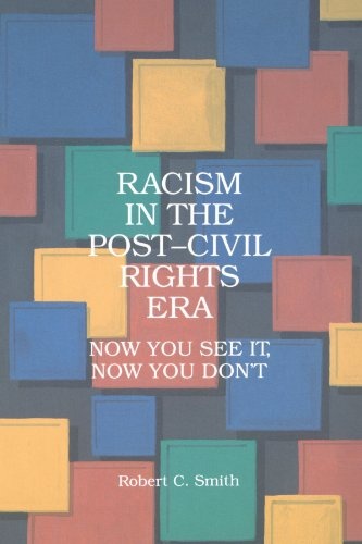 Racism in the Post Civil Rights Era: Now You See It, Now You Don't (Suny Series in Afro-American Studies) (SUNY series in African American Studies)