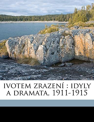 ivotem zrazenÃ­: idyly a dramata, 1911-1915 (Czech Edition)