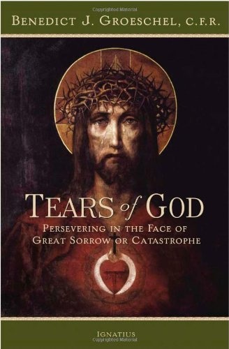 The Tears of God: Going on in the Face of Great Sorrow or Catastrophe